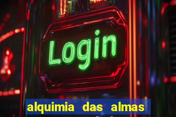 alquimia das almas 3 temporada